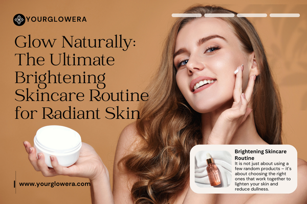 brightening skincare routine