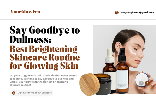 brightening skincare routine