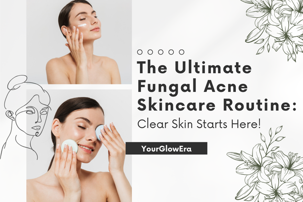 fungal acne skincare routine