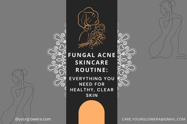 fungal acne skincare routine