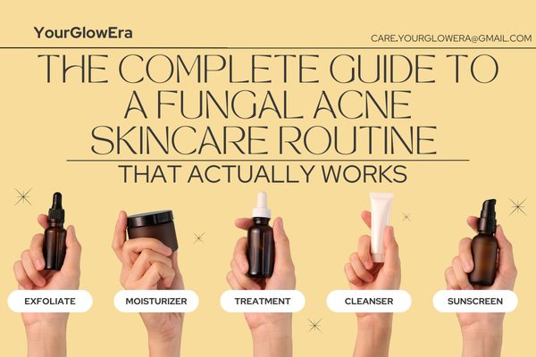 fungal acne skincare routine