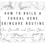 fungal acne skincare routine