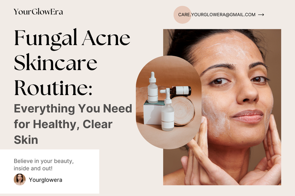 fungal acne skincare routine