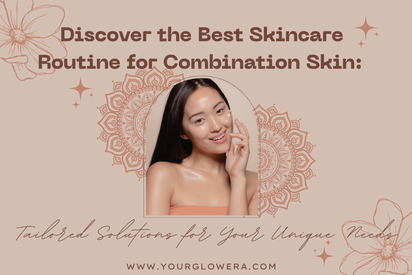 best skincare routine for combination skin