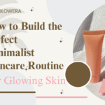 Minimalist Skincare Routine