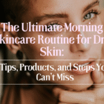 morning skincare routine for dry skin