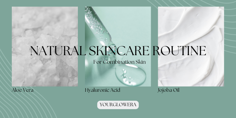 natural skincare routine for combination skin