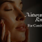 natural skincare routine for combination skin
