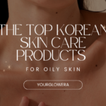 best korean skin care products for oily skin