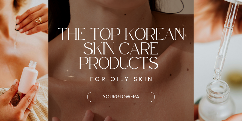 best korean skin care products for oily skin