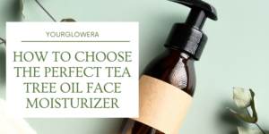 tea tree oil face moisturizer