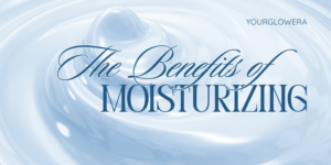 benefits of moisturizing face